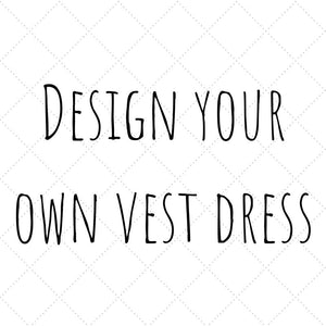 design your own vest dress with Lottie & Lysh