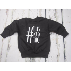 #thiskidtho sweatshirt by lottie & lysh