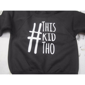 #Thiskidtho black sweatshirt with white print