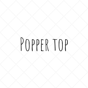 Design Your Own - Popper Top