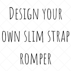 Design your own slim strap romper with Lottie & Lysh